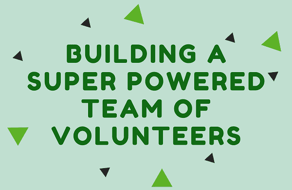 Building a Super Powered Team of Volunteers – Platinum Benefits (1 Month Access)